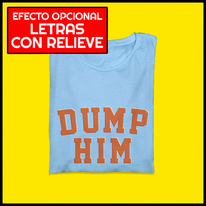 Camiseta DUMP HIM