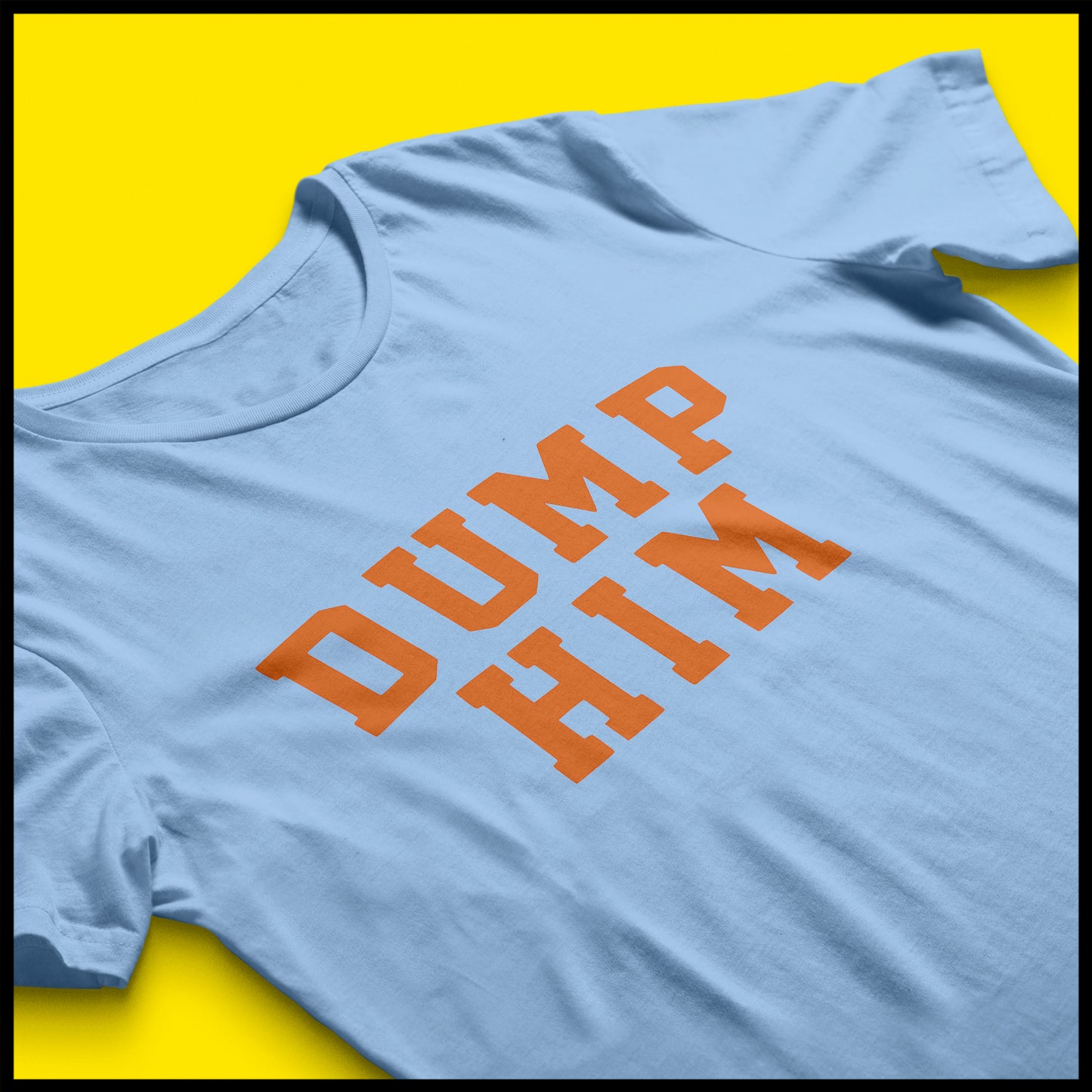 Camiseta DUMP HIM