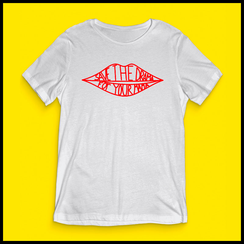Camiseta Save the drama for your mama
